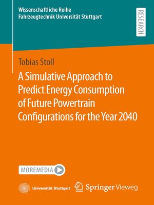 cover image of A Simulative Approach to Predict Energy Consumption of Future Powertrain Configurations for the Year 2040